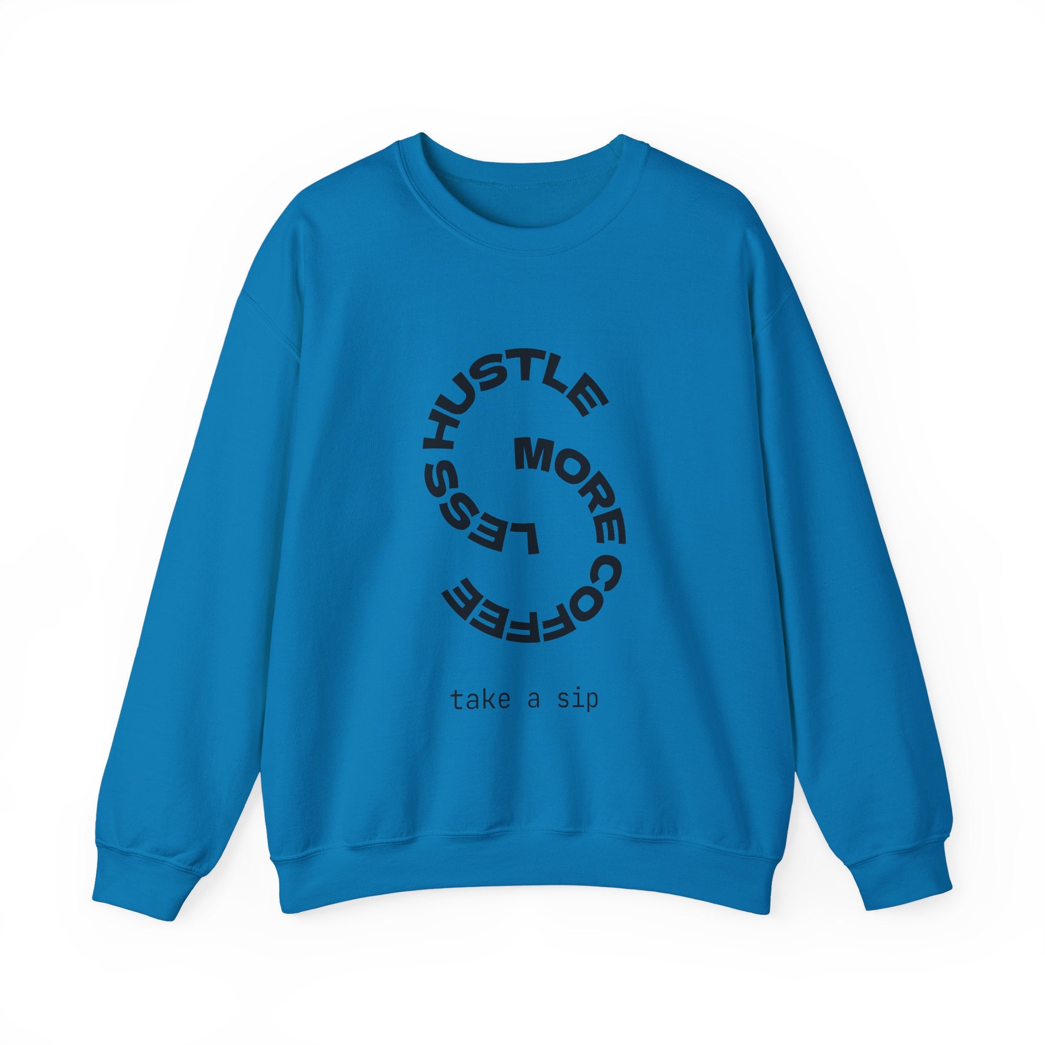 Crewneck Sweatshirt — "Hustle More, Coffee Less" Minimalist Coffee Tee for Hustlers