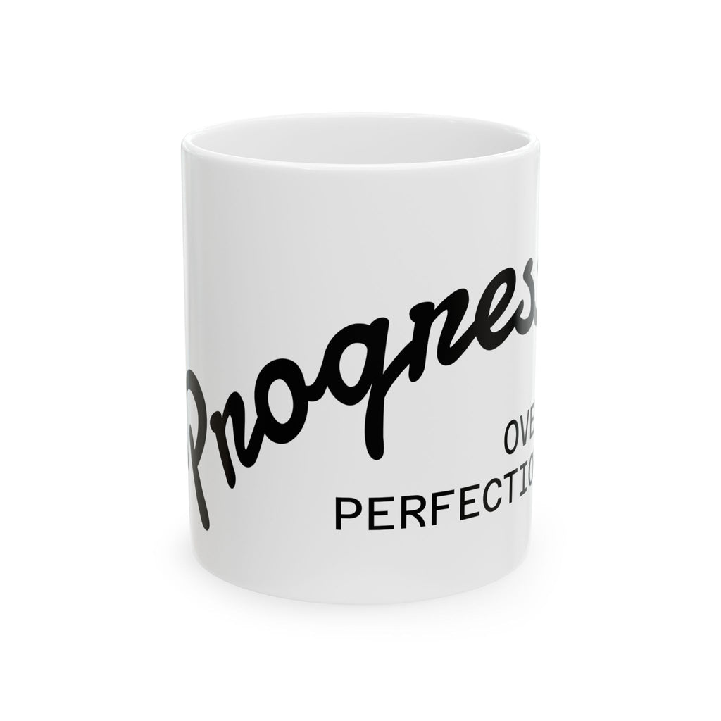 Progress Over Perfection Ceramic Mug — Motivational Coffee Cup (11oz/15oz)